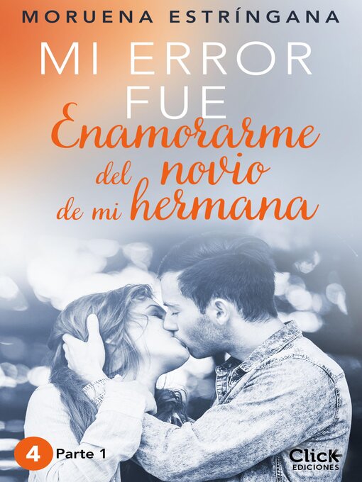 Title details for Mi error fue enamorarme del novio de mi hermana. Parte I by Moruena Estríngana - Available